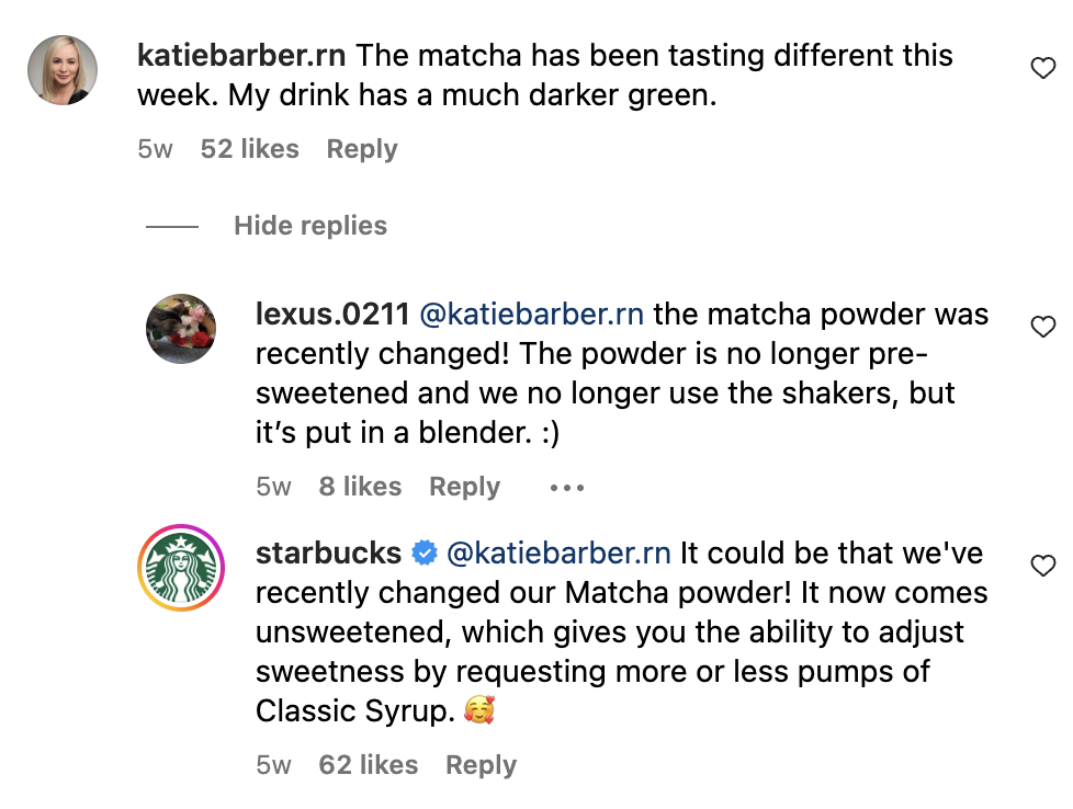 A Starbucks customer’s Instagram comment about their matcha drink tasting different. Another user and Starbucks reply, explaining that the matcha powder is now unsweetened and blended instead of shaken.